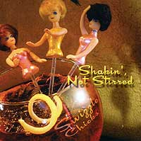 The Swizzle Chicks - Shakin’, Not Stirred - 2004